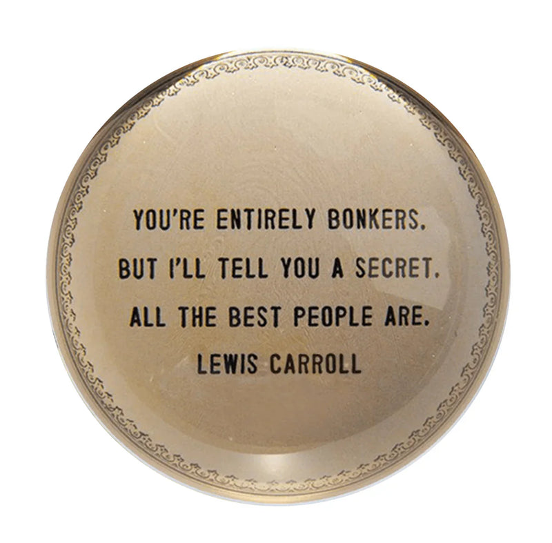 You Are Entirely Bonkers Paperweight