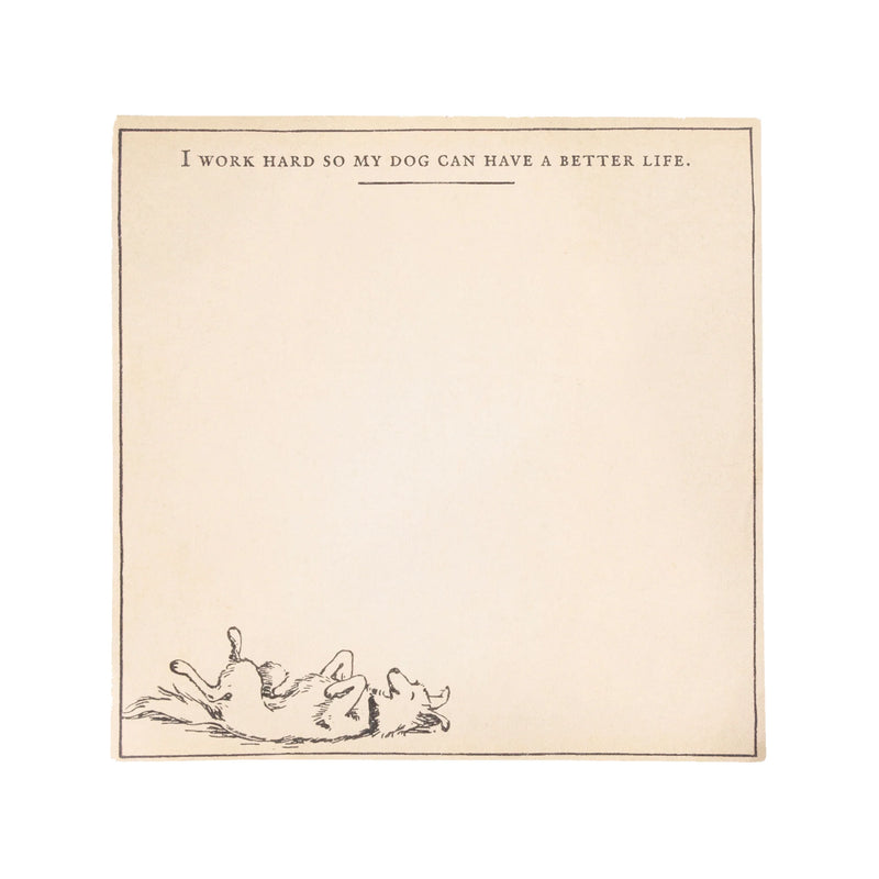 My Dog Can Have A Better Life - Square Notepad